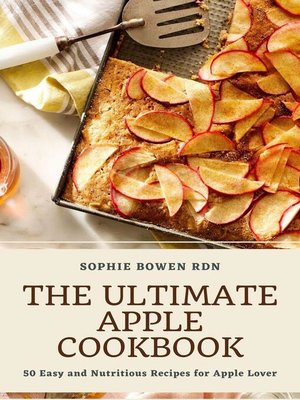 cover image of The Ultimate Apple Cookbook; 50 Easy and Nutritious Recipes for Apple Lover